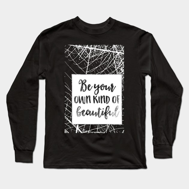 Be Your Own Kind of Beautiful Shirt, Happiness Tee, Self Love Tee, Self Care T-Shirt, Positive Quotes, Inspirational Tee, Positive T-Shirt Long Sleeve T-Shirt by joyjeff